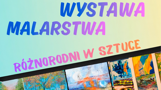 9 czerwca o godzinie 17:00, w Gminnym Ośrodku Kultury w Pawłowie odbędzie się uroczysty wernisaż wystawy zatytułowanej „Różnorodni w sztuce”.