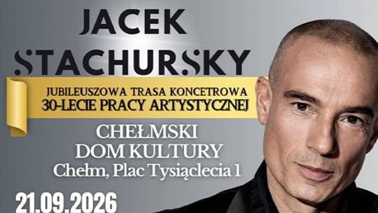 21 września charyzmatyczny wokalista Jacek Stachursky wystąpi w Chełmie.