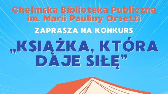 Książka, która daje siłę – konkurs dla czytelników w Chełmskiej Bibliotece Publicznej