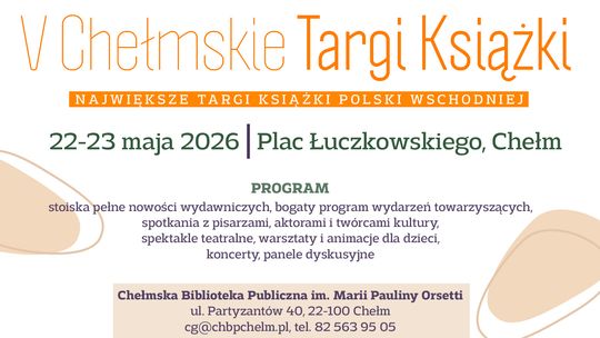 W dniach 22–23 maja zaplanowano realizację V Chełmskich Targów Książki.