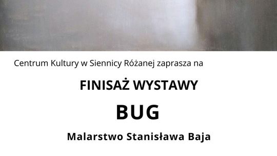 28 marca o godzinie 17:00 w przestrzeniach Dworu Sztuki w Siennicy Różanej zaplanowano oficjalne zakończenie wystawy malarstwa profesora Stanisława Baja.