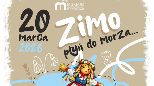 20 marca we Włodawie odbędzie się coroczne wydarzenie plenerowe pt. „Zimo, płyń do morza!”.