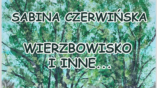 Uroczyste otwarcie wystawy malarstwa Sabiny Czerwińskiej odbędzie się 2 października o godzinie 17:00 w Bibliotece Pedagogicznej im. Nauczycieli Tajnego Nauczania w Chełmie.