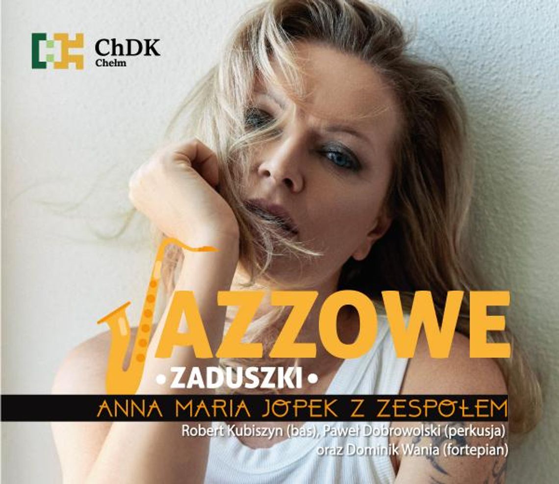 Chełm. Anna Maria Jopek z gwiazdorskim zespołem na "Zaduszkach Jazzowych"