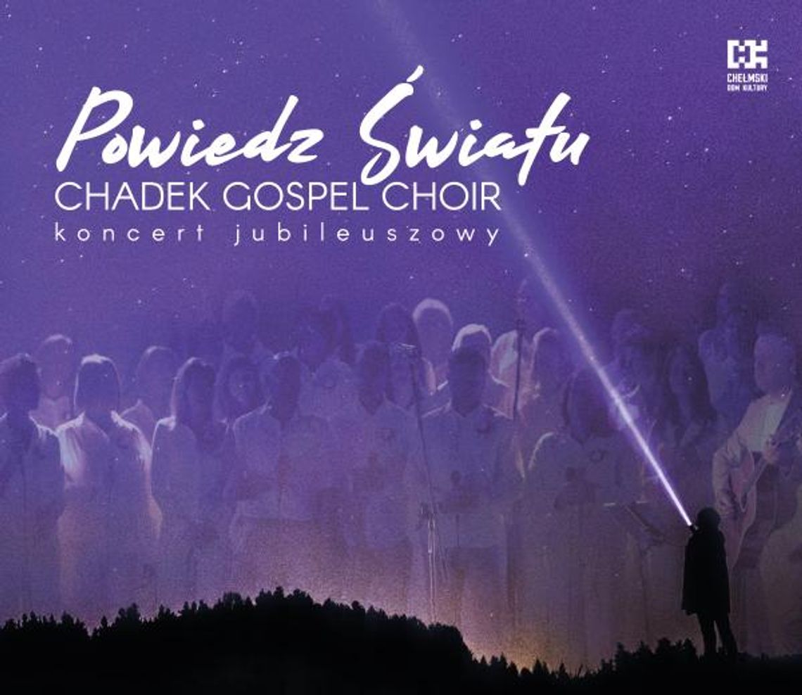 Chełm. Jubileuszowy koncert CHADEK GOSPEL CHOIR w maju Chełm. Jubileuszowy koncert CHADEK GOSPEL CHOIR w maju