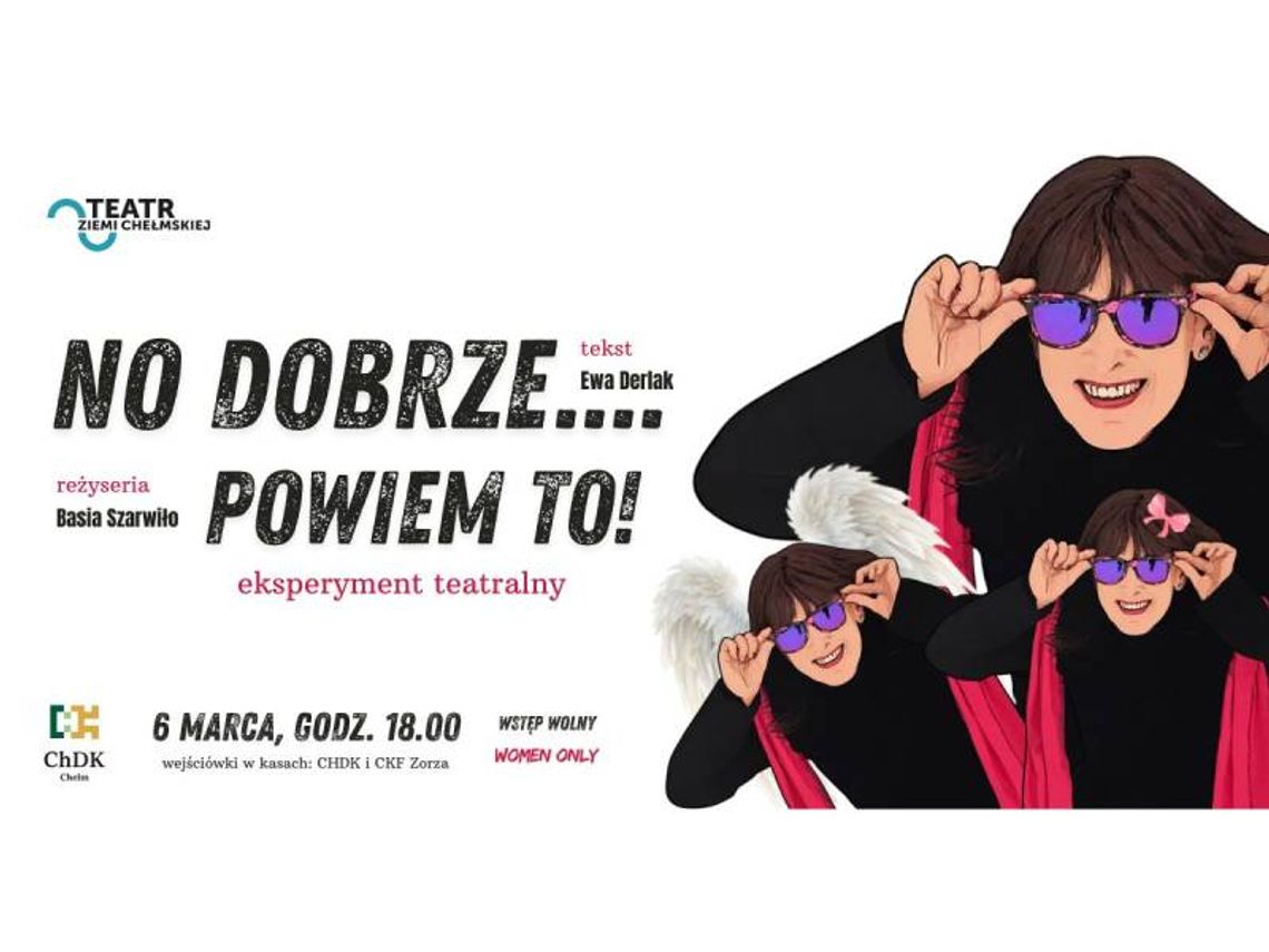 Premiera spektaklu „No dobrze… Powiem to!” zaplanowana jest na 6 marca o godzinie 18:00, to przedsięwzięcie o charakterze eksperymentalnym.
