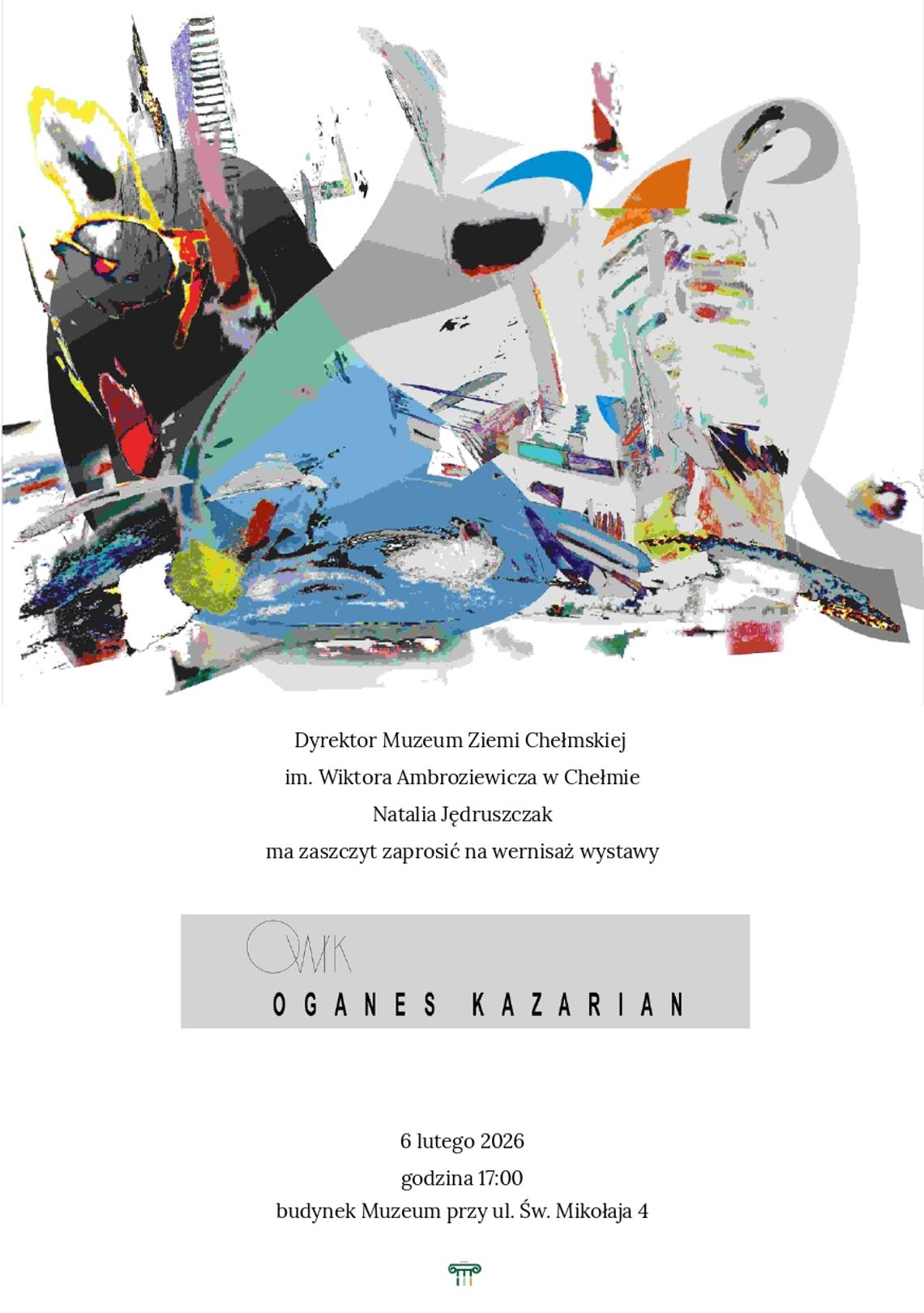 6 lutego o godzinie 17:00, w siedzibie Muzeum Ziemi Chełmskiej przy ul. Św. Mikołaja 4 odbędzie się uroczysty wernisaż wystawy prac Owika Oganesa Kazariana.
