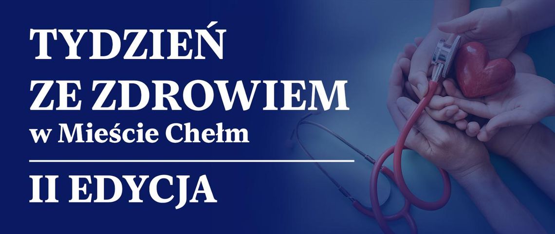 Miasto Chełm zaprasza mieszkańców na II edycję Tygodnia ze Zdrowiem, która odbędzie się od 21-25 września.