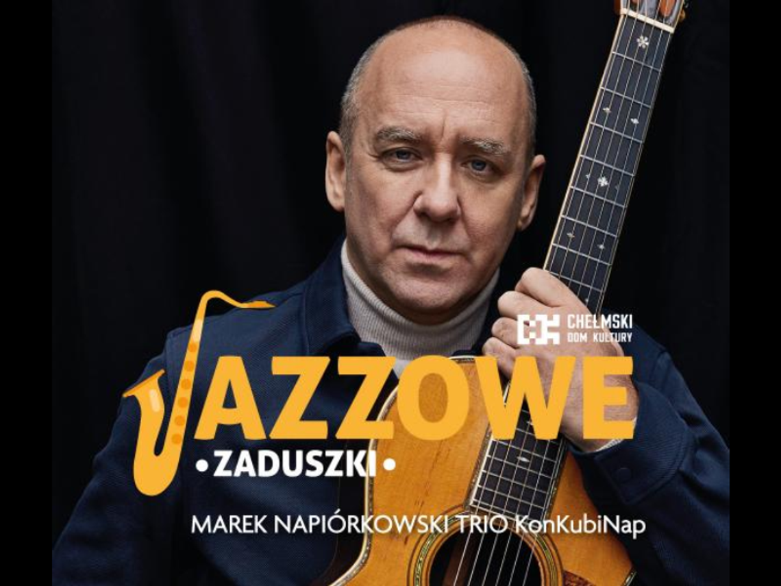 Zaduszki Jazzowe. Marek Napiórkowski Trio "KonKubiNap" w Chełmskim Domu Kultury Zaduszki Jazzowe. Marek Napiórkowski Trio "KonKubiNap" w Chełmskim Domu Kultury