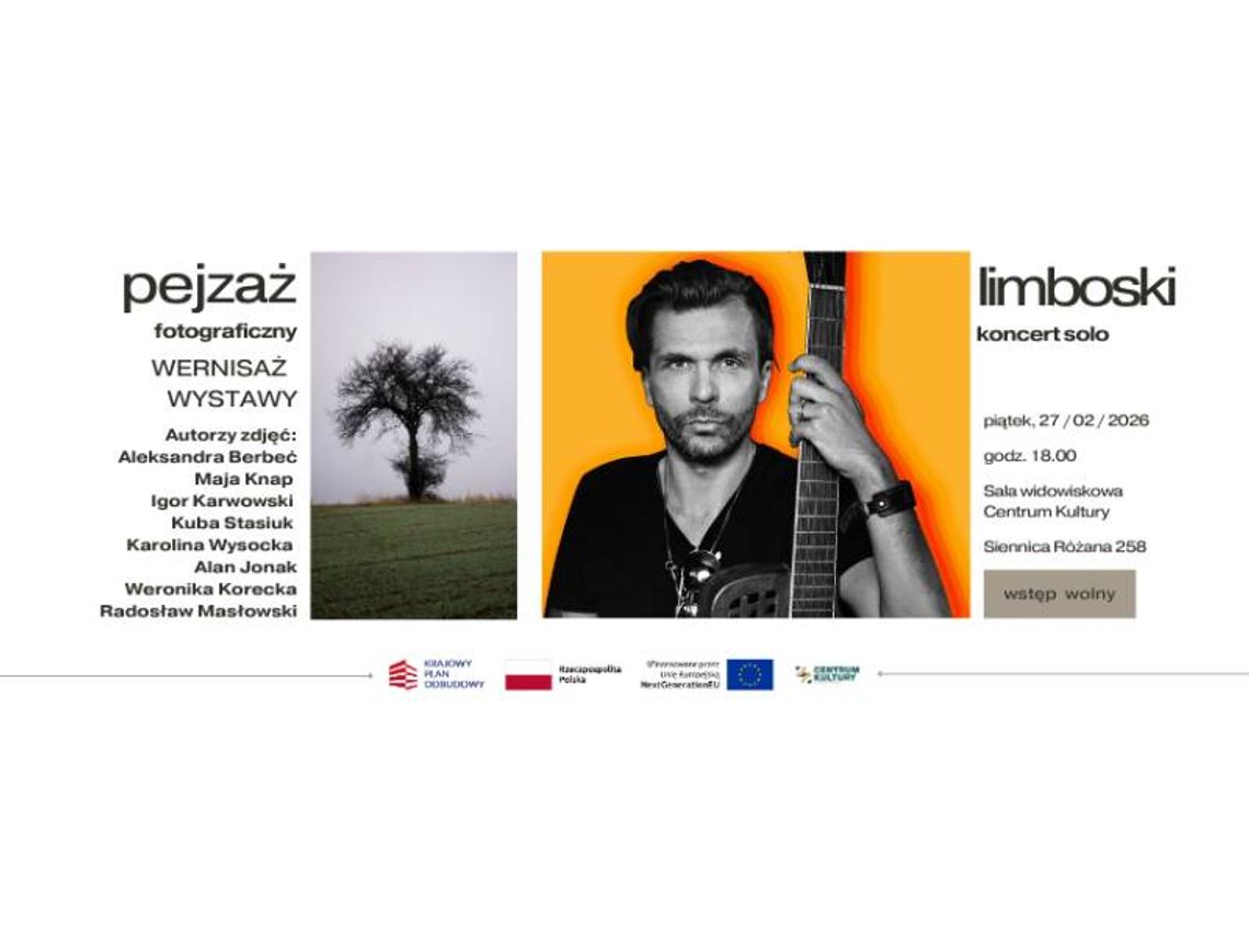27 lutego o godzinie 18:00 w sali widowiskowej Centrum Kultury w Siennicy Różanej odbędzie się wernisaż wystawy „Pejzaż fotograficzny” oraz koncert Limboskiego.