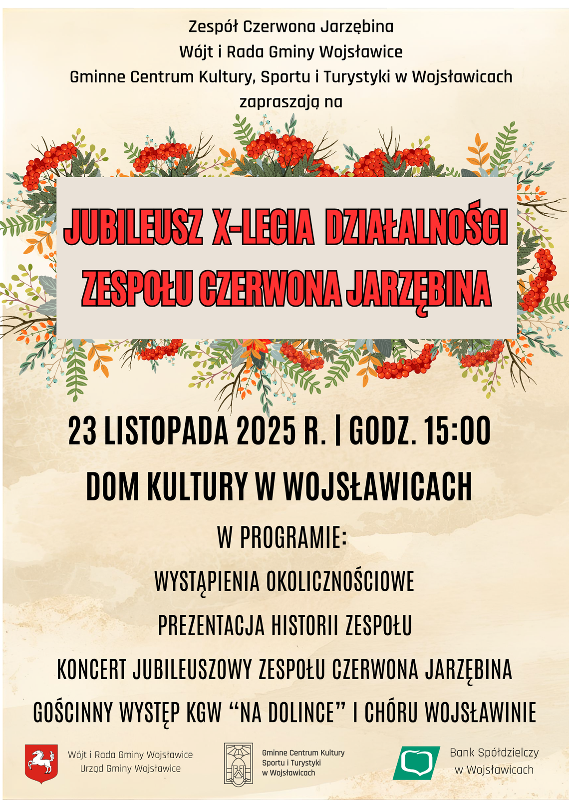 Jubileusz X-lecia zespołu "Czerwona Jarzębina" odbędzie się 23 listopada o godz. 15:00 w Domu Kultury w Wojsławicach.