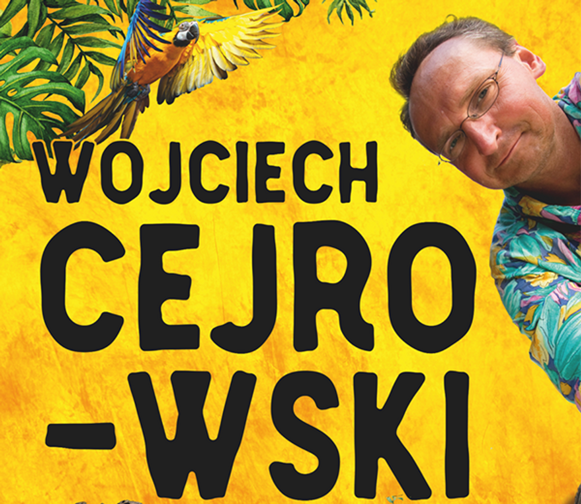 Wojciech Cejrowski z programem "Nie chcecie tam być" zawita do Chełma Wojciech Cejrowski z programem "Nie chcecie tam być" zawita do Chełma